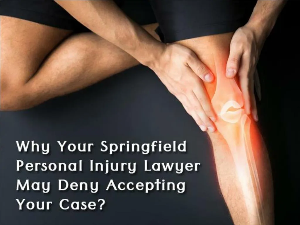why your springfield personal injury lawyer may deny accepting your case
