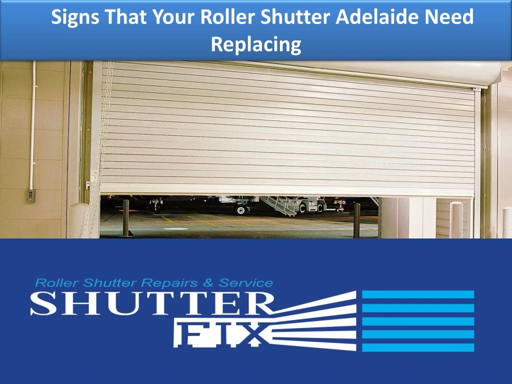 signs that your roller shutter adelaide need