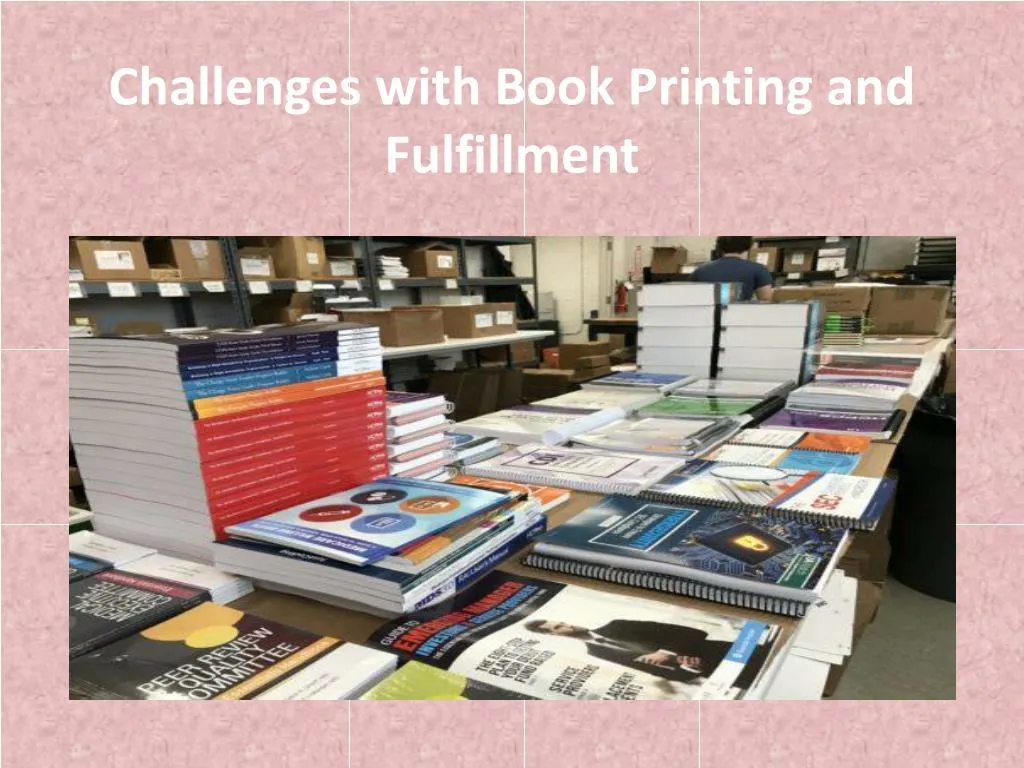 challenges with book printing and fulfillment