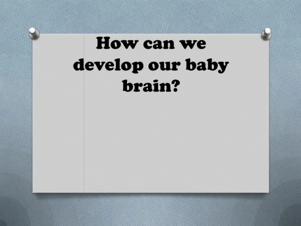 How can we develop our baby brain?