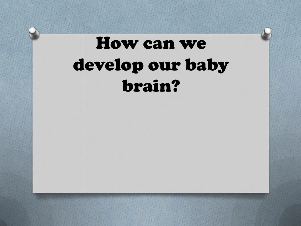 how can we develop our baby brain