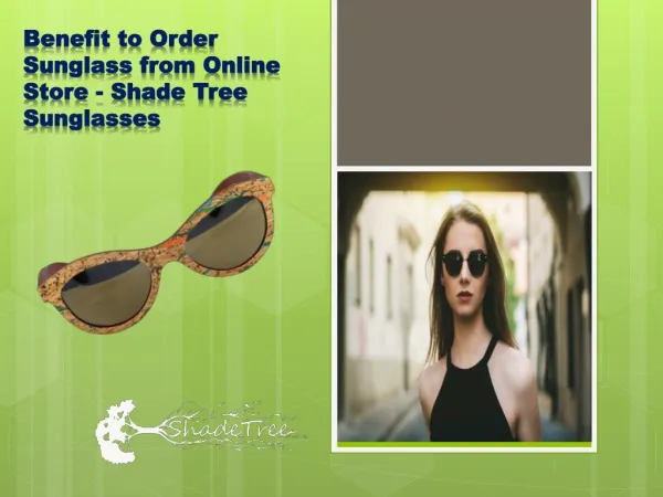Benefit to Order Sunglass from Online Store - Shade Tree Sunglasses