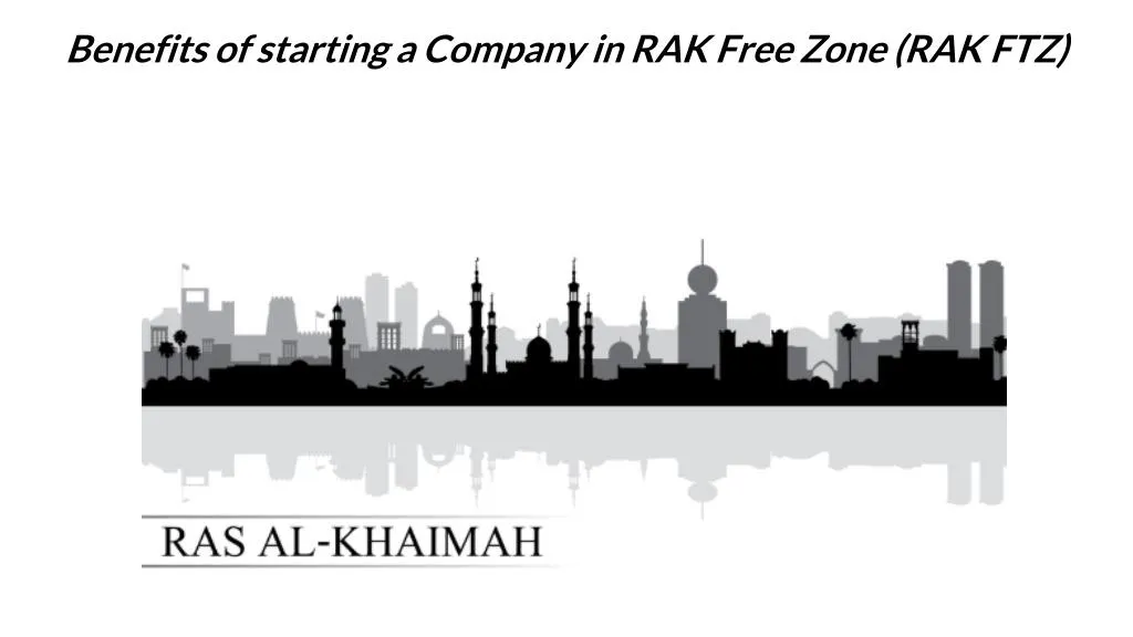 benefits of starting a company in rak free zone