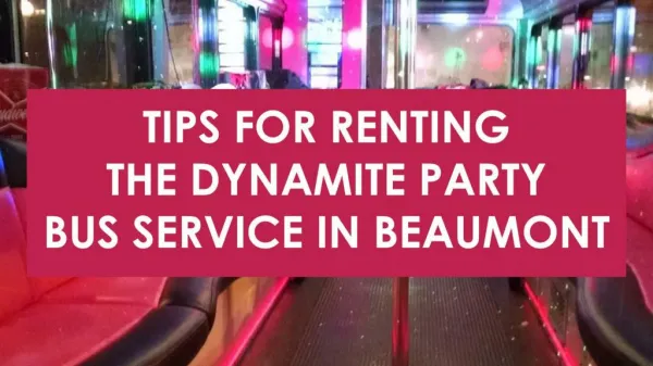 Tips For Renting The Dynamite Party Bus Service In Beaumont