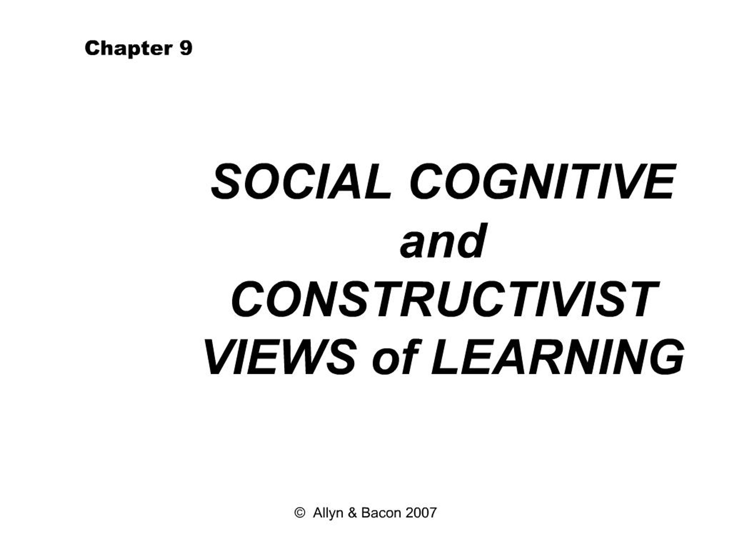 PPT - SOCIAL COGNITIVE and CONSTRUCTIVIST VIEWS of LEARNING PowerPoint ...