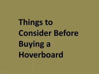 Things to Consider Before Buying a Hoverboard