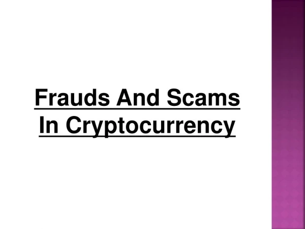 Frauds And Scams In Cryptocurrency
