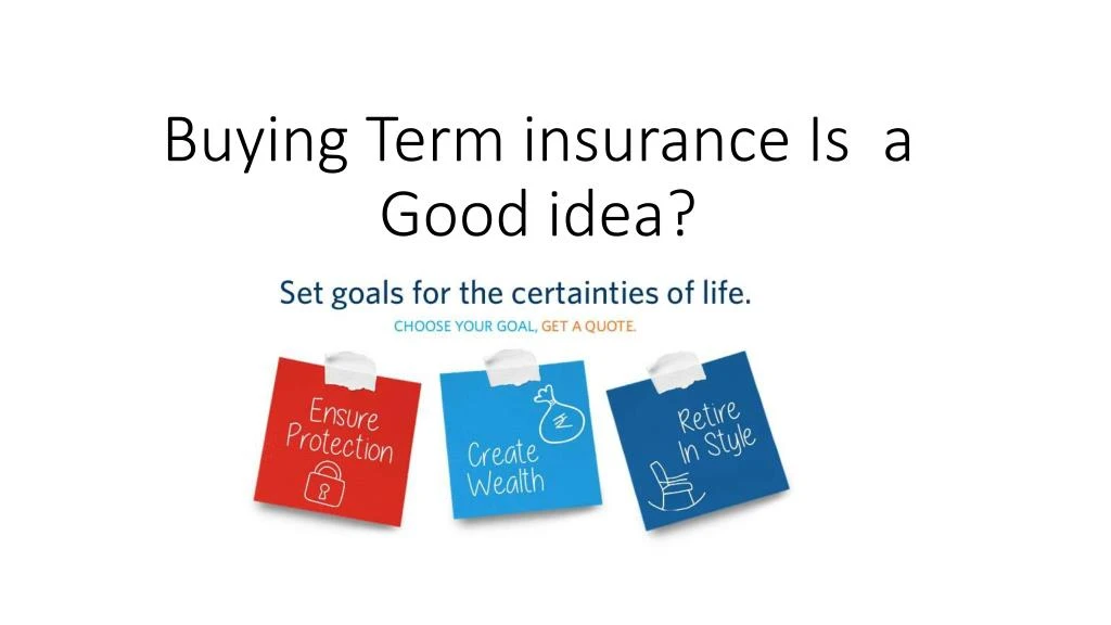 buying term insurance is a good idea