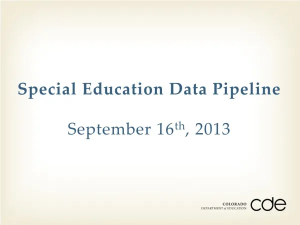 Special Education Data Pipeline September 16 th , 2013