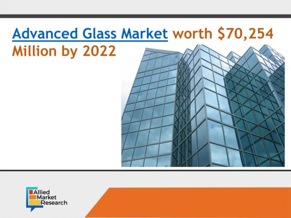 Enlargement seen in the Global Advanced Glass Market by year 2023