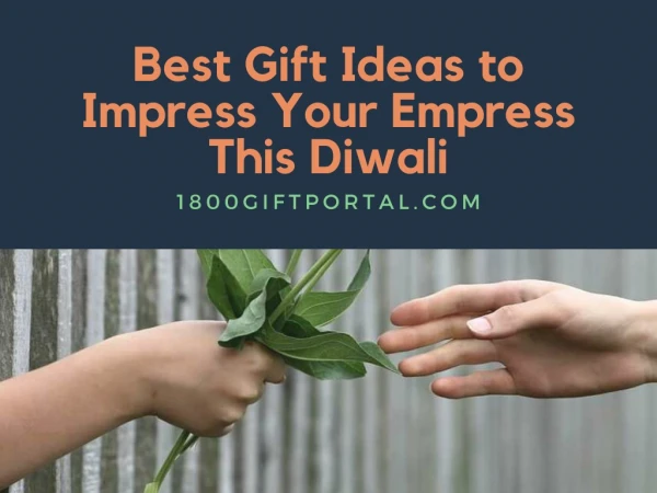 Best Gift Ideas to Impress Your Empress This Diwali