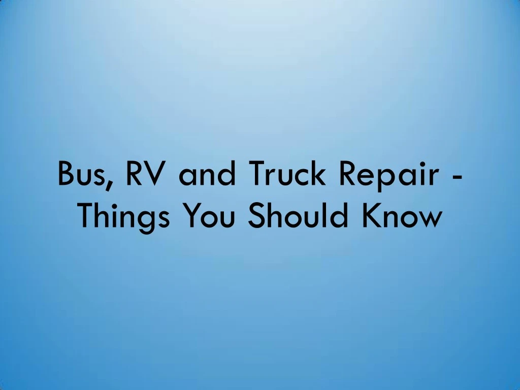 bus rv and truck repair things you should know