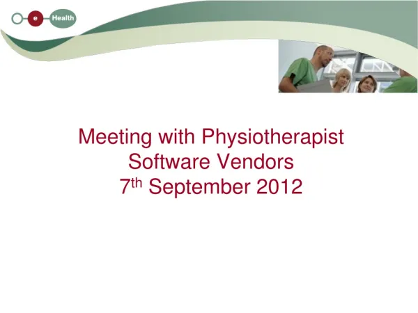 Meeting with Physiotherapist Software Vendors 7 th September 2012