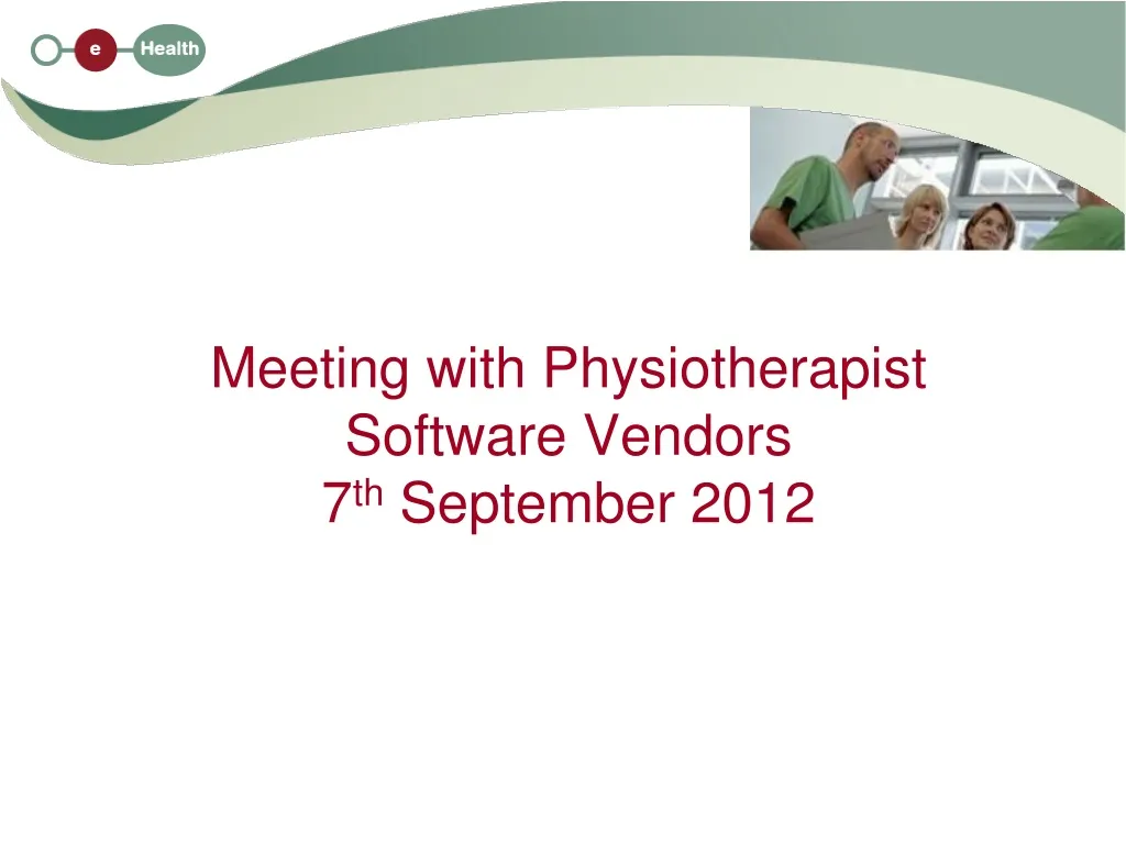 meeting with physiotherapist software vendors 7 th september 2012