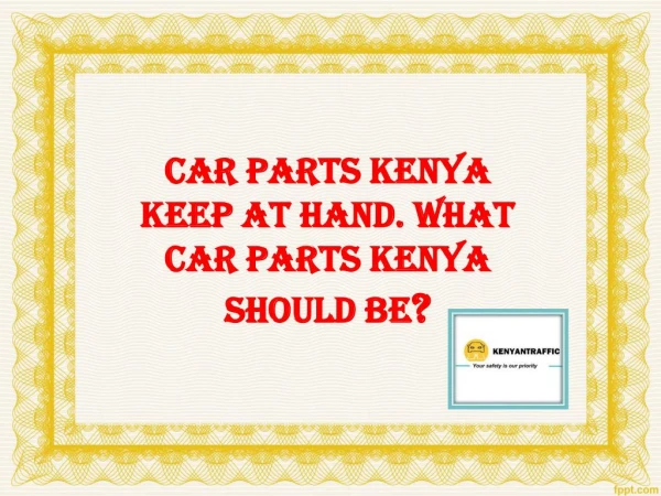 Car Parts Kenya Keep at Hand. what Car Parts Kenya should be?