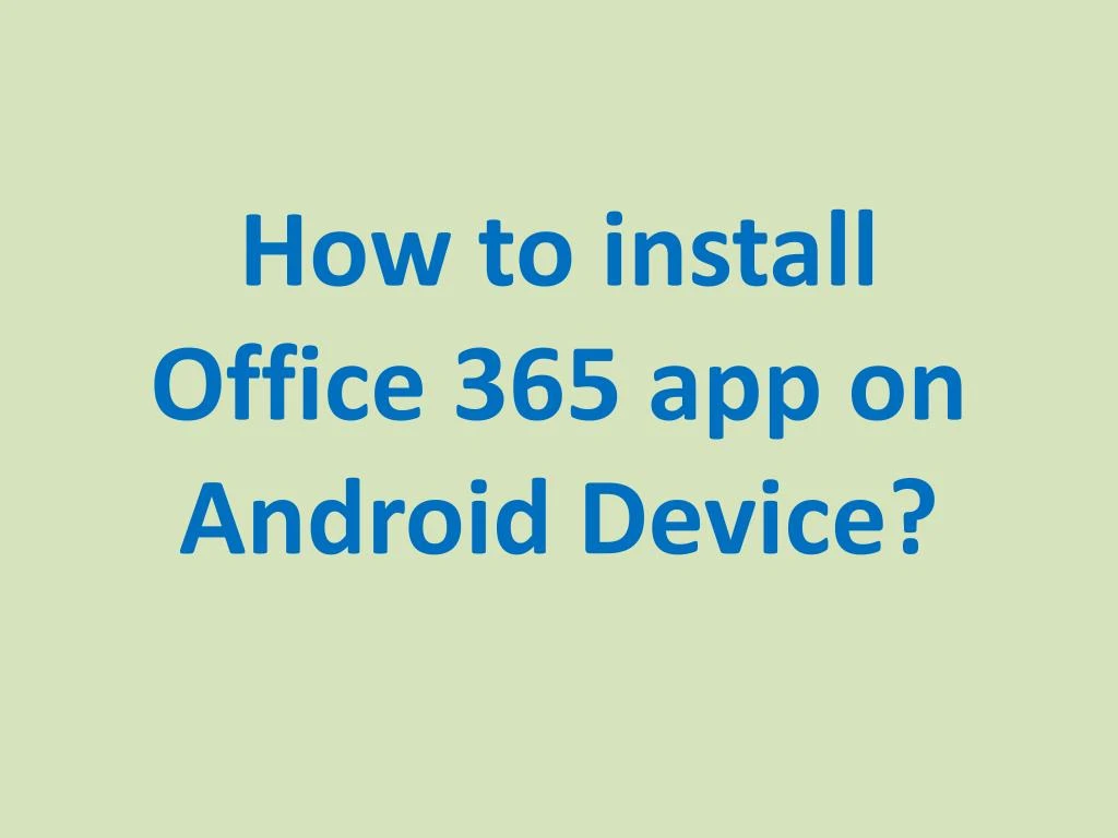 how to install office 365 app on android device