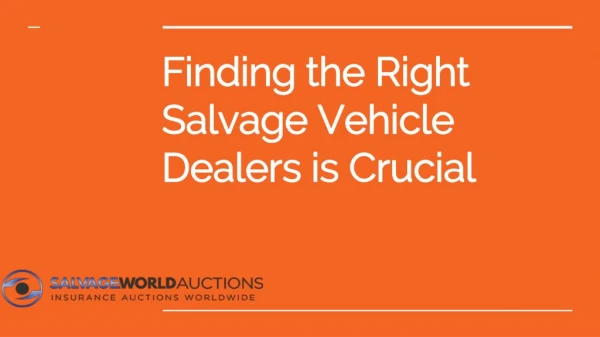 Finding the Right Salvage Vehicle Dealers is Crucial