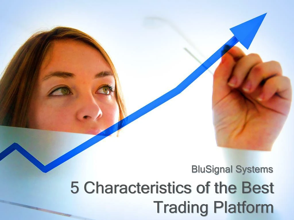 5 characteristics of the best trading platform