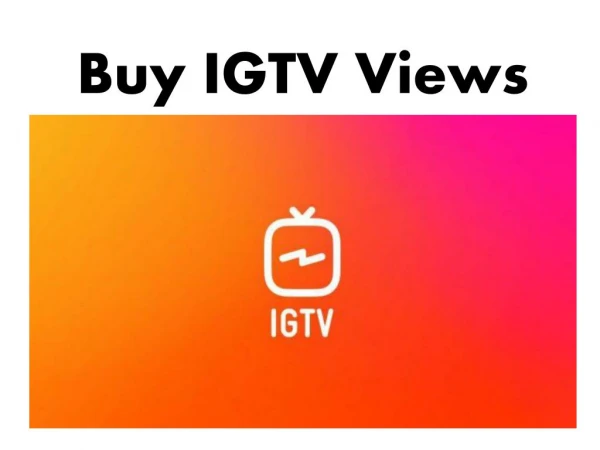 Buy IGTV Views to Get Worldwide Internet Reputation