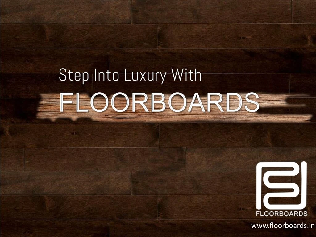 step into luxury with floorboards