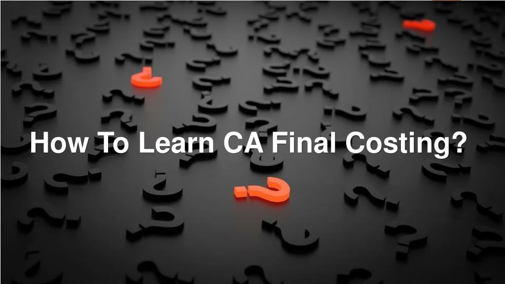 how to learn ca final costing