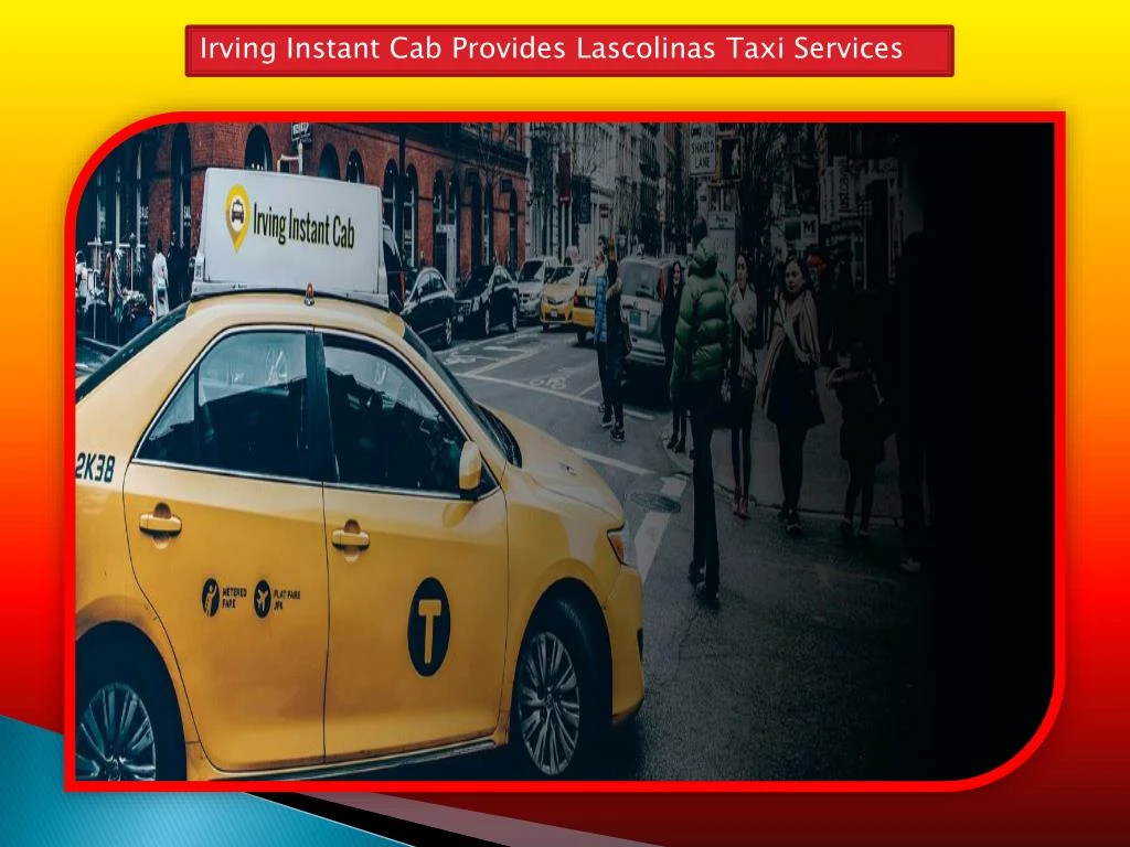 irving instant cab provides lascolinas taxi