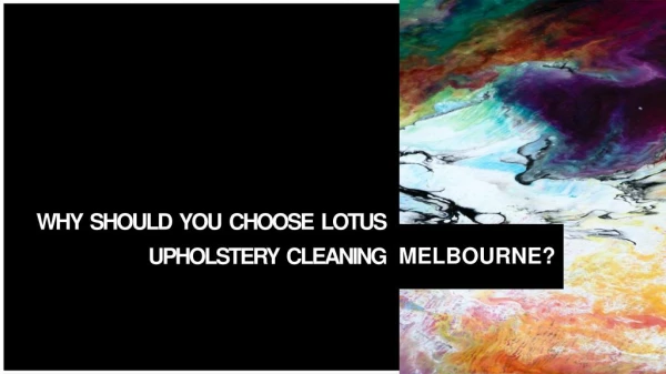 Why should you choose lotus upholstery cleaning melbourne
