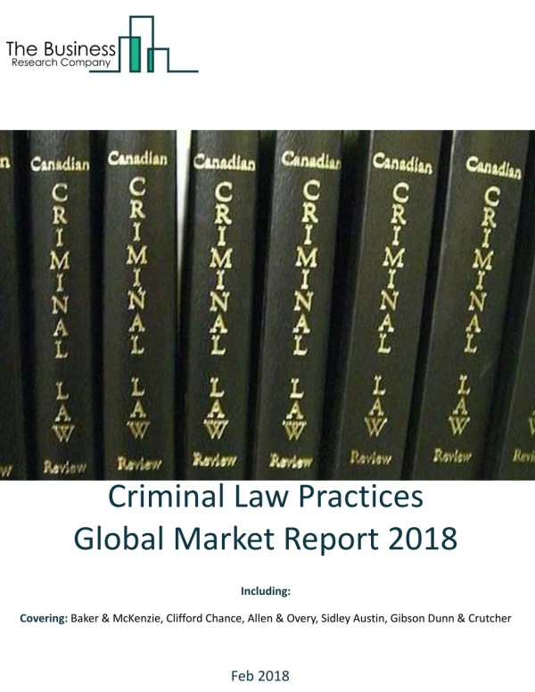 Criminal Law Practices Global Market Report 2018