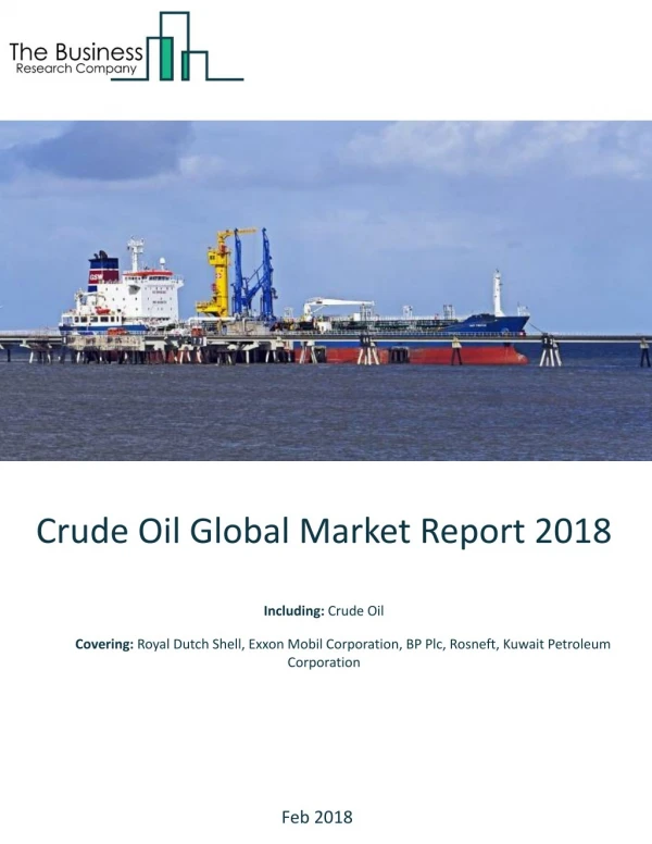 Crude Oil And Natural Gas Global Market Report 2018