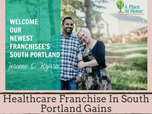 Find the Newest Healthcare Franchise In South Portland Gains