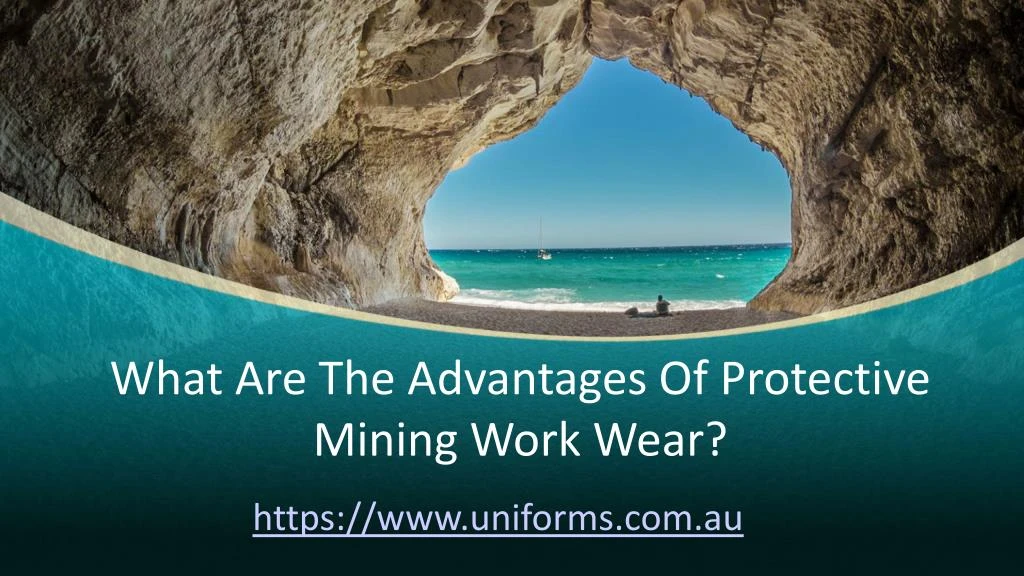 what are the advantages of protective mining work wear