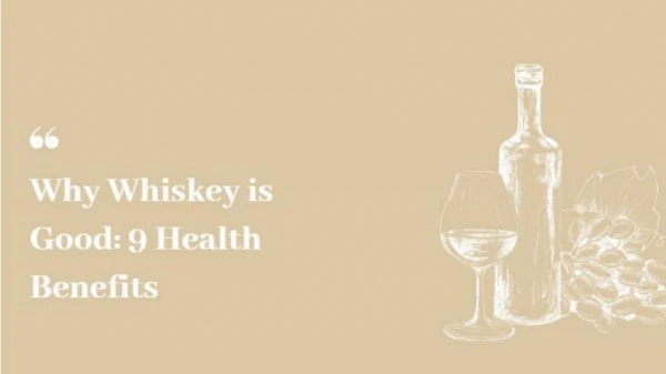 Why Whiskey is Good: 9 Health Benefits