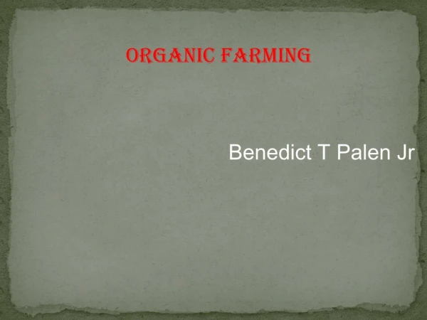 Benedict T Palen Jr - Organic farming
