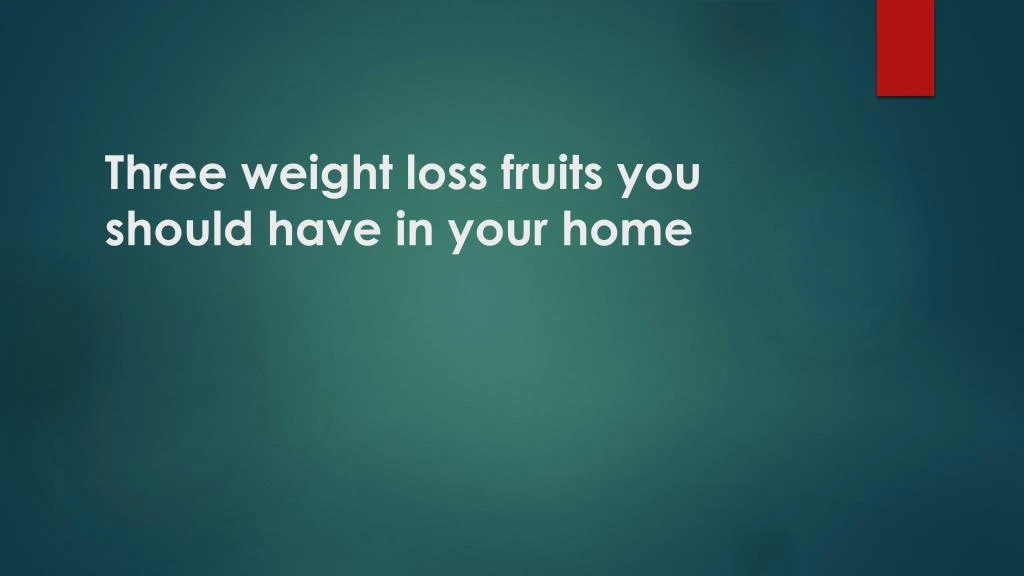 three weight loss fruits you should have in your home