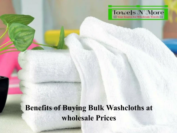 Benefits of Buying Bulk Washcloths at wholesale Prices