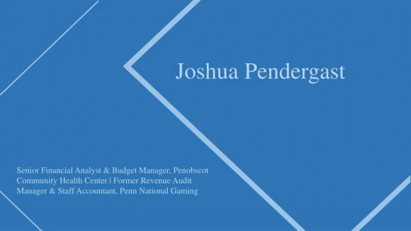 Joshua Pendergast (Bangor) - Financial Analyst From Maine