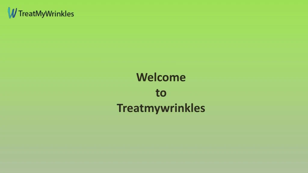welcome to treatmywrinkles