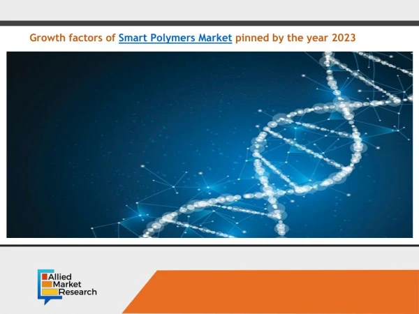 Smart Polymers Market transitions to be accepted by global industries - 2023
