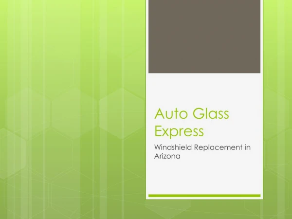 Windshield Replacement AZ; Auto Glass Express