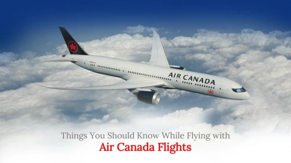 Things You Should Know While Flying With Air Canada Flights