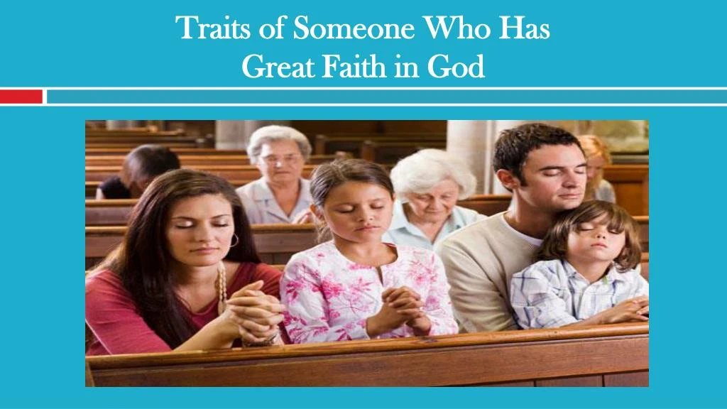 traits of someone who has great faith in god
