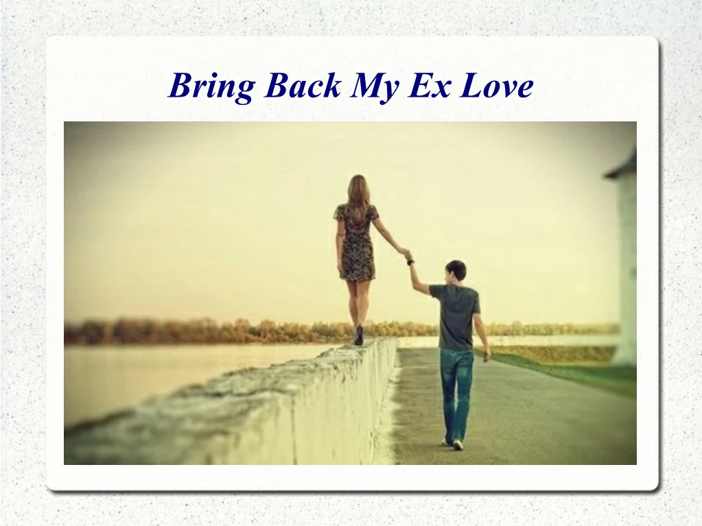 bring back my ex love