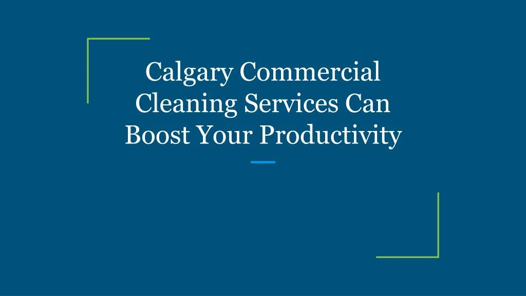 calgary commercial cleaning services can boost your productivity