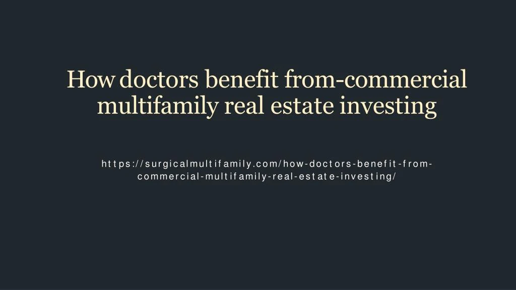 how doctors benefit from commercial multifamily