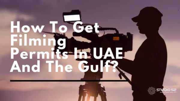 How To Get Filming Permits In UAE And The Gulf?