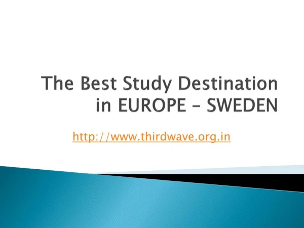 The Best Study Destination in EUROPE is SWEDEN.