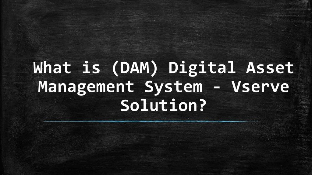 what is dam digital asset management system vserve solution