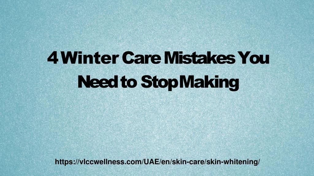 4 winter care mistakes you need to stop making