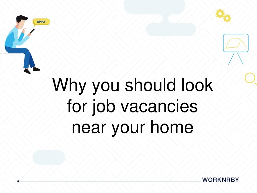 why you should look for job vacancies near your