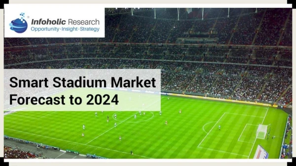 Smart Stadium Market Forecast to 2024